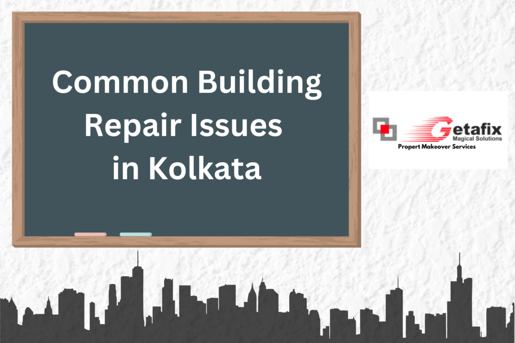 Common Building repair issues in Kolkata